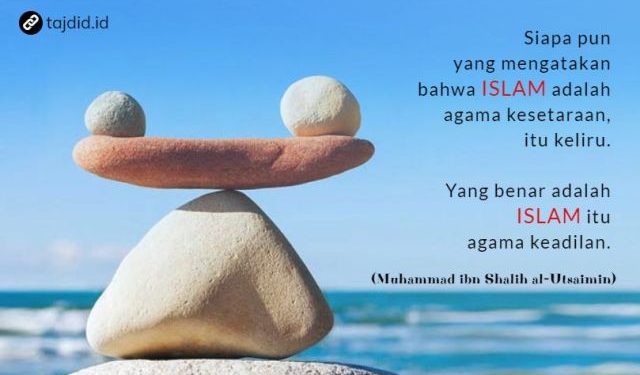 Islam Bukan Agama Kesetaraan, Tapi Agama Keadilan