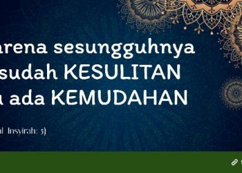 Sesudah Kesulitan Ada Kemudahan