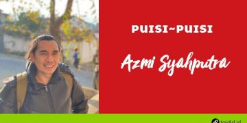 Puisi-puisi Azmi Syahputra