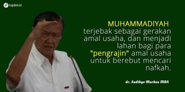 Muhammadiyah Terjebak Jadi Gerakan Amal Usaha?