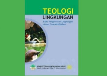 Teologi Lingkungan: Etika Pengelolaan Lingkungan dalam Perspektif Islam