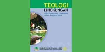 Teologi Lingkungan: Etika Pengelolaan Lingkungan dalam Perspektif Islam