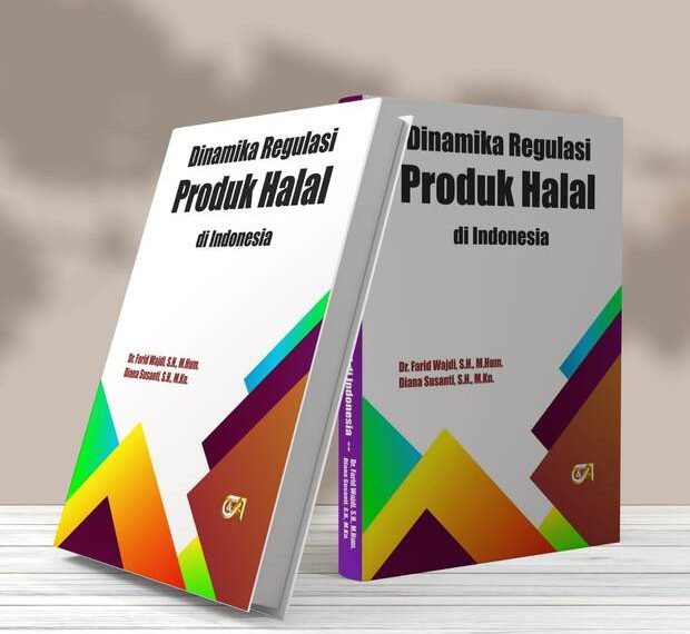 Dinamika Regulasi Produk Halal di Indonesia: Menakar Ulang Sistem Jaminan Halal Nasional