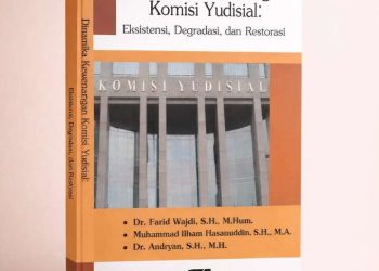 Mencegah Tirani Peradilan: Membaca Kegentingan Restorasi Komisi Yudisial