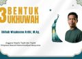 Tiga Bentuk Ukhuwah